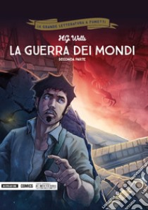 La guerra dei mondi. Seconda parte libro di Wells Herbert George; Dobbs; Cifuentes Vincente