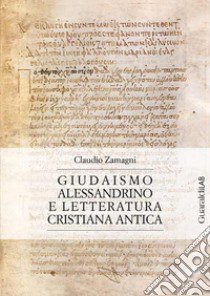 Giudaismo alessandrino e letteratura cristiana antica libro di Zamagni Claudio