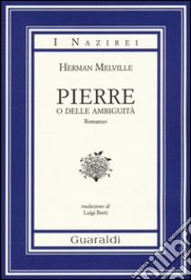 Pierre o delle ambiguità libro di Melville Herman