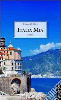 Italia mia libro di Grittani Franco