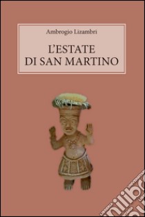 L'estate di san Martino libro di Lizambri Ambrogio