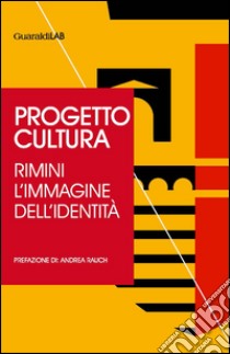 Progetto cultura. Rimini. L'immagine dell'identità libro di Serafini Mariacristina