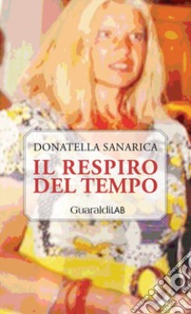 Il respiro del tempo libro di Sanarica Donatella