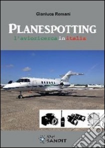 Planespotting libro di Romani Gianluca