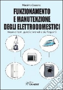 Funzionamento e manutenzione degli elettrodomestici libro di Cassano Massimo