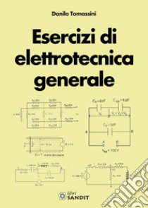 Esercizi di elettrotecnica generale libro di Tomassini Danilo