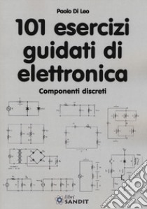 101 esercizi guidati di elettronica libro di Di Leo Paolo