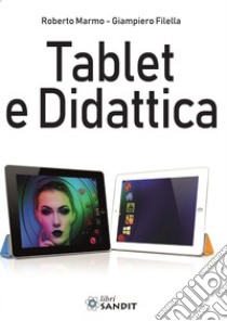 Tablet e didattica libro di Marmo Roberto; Filella Giampiero