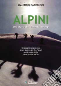 Alpini. Una storia che viene da lontano libro di Capobussi Maurizio