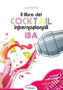 Il libro dei cocktail internazionali. Seconda codificazione 1987-1993 libro di Manzo Luigi