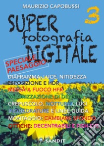 Super fotografia digitale. Vol. 3 libro di Capobussi Maurizio