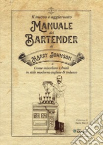 Il nuovo e aggiornato manuale del Bartender di Harry Johnson (o come miscelare i drink in stile moderno inglese & tedesco) libro di Johnson Harry