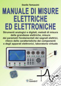 Manuale di misure elettriche ed elettroniche. Con Contenuto digitale per download e accesso on line libro di Tomassini Danilo