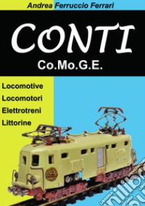 Conti. Co.Mo.G.E. Locomotive, locomotori, elettrotreni, littorine libro di Ferrari Andrea Ferruccio