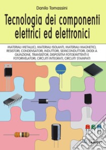 Tecnologia dei componenti elettrici ed elettronici libro di Tomassini Danilo