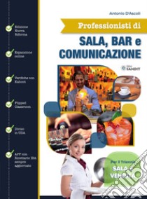 Professionisti di sala, bar e comunicazione. Per il triennio degli Ist. tecnici e professionali. Con espansione online libro di D'Ascoli Antonio