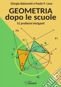 Geometria dopo le scuole. 51 problemi intriganti libro di Balzarotti Giorgio; Lava Paolo P.