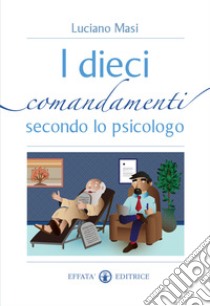 I dieci comandamenti secondo lo psicologo libro di Masi Luciano