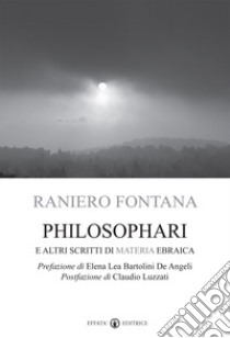 Philosophari e altri scritti di materia ebraica libro di Fontana Raniero