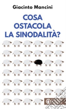 Cosa ostacola la sinodalità? libro di Mancini Giacinto