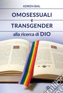 Omosessuali e transgender alla ricerca di Dio libro di Bail Adrien