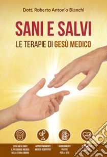 Sani e salvi. Le terapie di Gesù medico libro di Bianchi Roberto Antonio