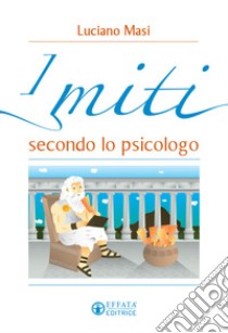 I miti secondo lo psicologo libro di Masi Luciano