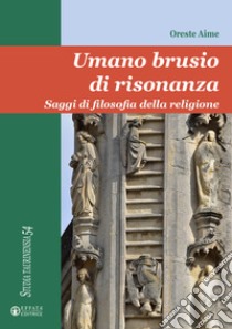 Umano brusio di risonanza. Saggi di filosofia della religione libro di Aime Oreste