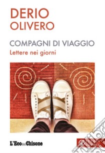 Compagni di viaggio. Lettere nei giorni libro di Olivero Derio