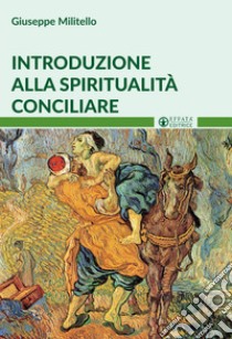 Introduzione alla spiritualità conciliare libro di Militello Giuseppe