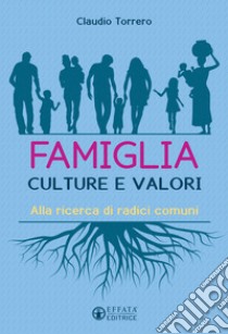 Famiglia interculturale. Alla ricerca di radici comuni libro di Torrero Claudio