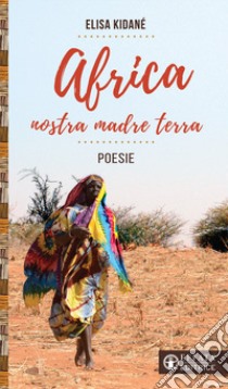 Africa nostra madre terra libro di Kidané Elisa