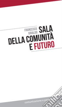 Sala della comunità e futuro libro di Giraldo Francesco