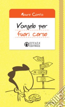 Vangelo per fuori corso libro di Canta Mauro