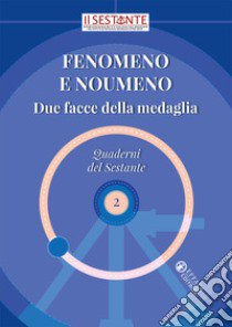 Fenomeno e noumeno. Due facce della medaglia libro di Grandi G. P. (cur.)