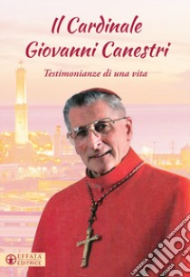 Il cardinale Giovanni Canestri. Testimonianze di una vita libro