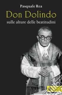 Don Dolindo sulle alture delle beatitudini libro di Rea Pasquale