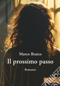 Il prossimo passo libro di Braico Marco