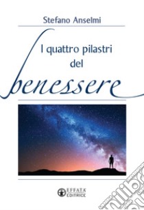 I quattro pilastri del benessere libro di Anselmi Stefano