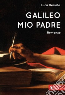 Galileo mio padre libro di Desiato Luca