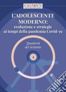 L'adolescente moderno: evoluzione e strategie ai tempi della pandemia Covid-19 libro