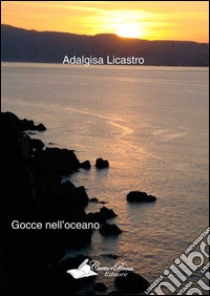 Gocce nell'oceano libro di Licastro M. Pia