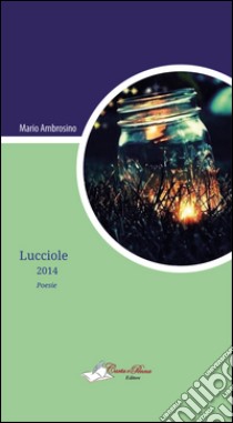 Lucciole. Raccolta di poesie 2014 libro di Ambrosino Mario