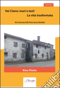 Via Ciano: muri e tasi! La vita trasformata libro di Piotto Rino