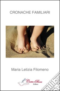 Cronache familiari libro di Filomeno Maria Letizia