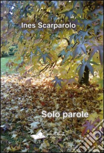 Solo parole libro di Scarparolo Ines