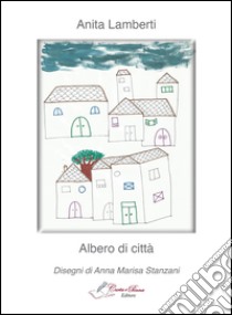 Albero di città. Ediz. illustrata libro di Lamberti Anita