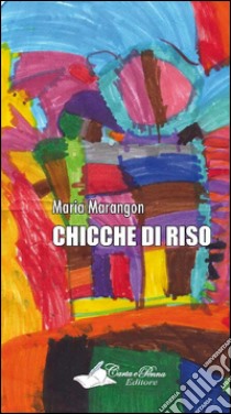 Chicche di riso libro di Marangon Maria