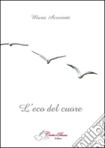 L'eco del cuore libro di Accorinti Maria