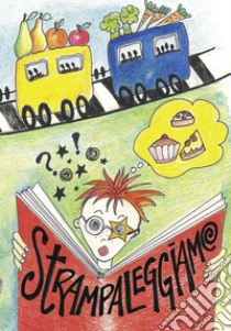 Strampaleggiamo. Storie per ragazzi, scritte dai ragazzi. Ediz. per la scuola libro di Groppo S. (cur.)